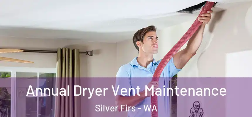  Annual Dryer Vent Maintenance Silver Firs - WA