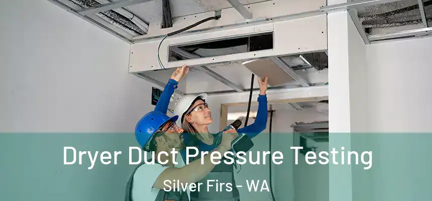  Dryer Duct Pressure Testing Silver Firs - WA