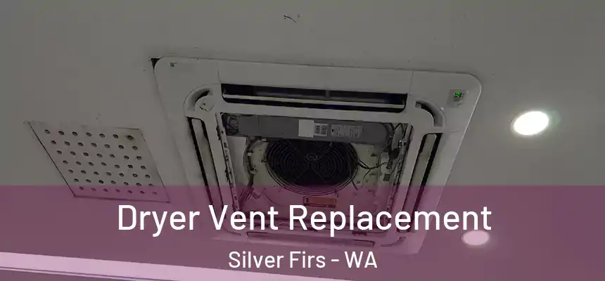  Dryer Vent Replacement Silver Firs - WA