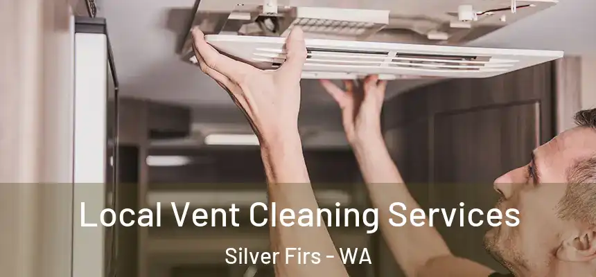  Local Vent Cleaning Services Silver Firs - WA