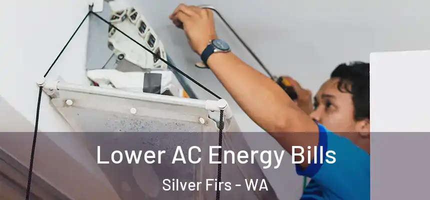  Lower AC Energy Bills Silver Firs - WA