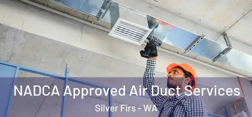  NADCA Approved Air Duct Services Silver Firs - WA
