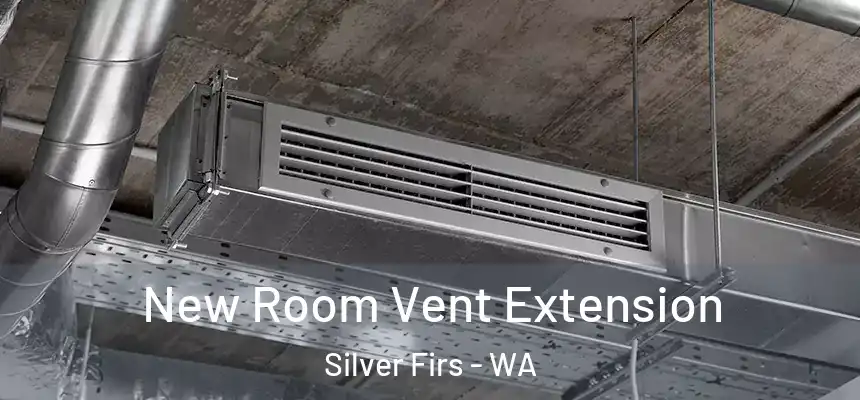  New Room Vent Extension Silver Firs - WA