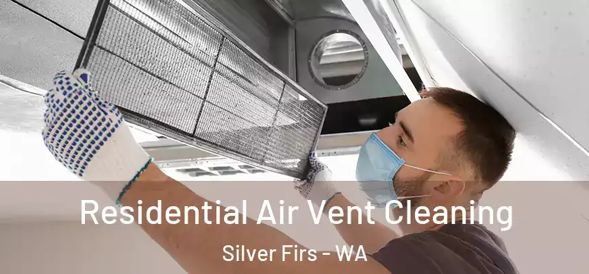 Residential Air Vent Cleaning Silver Firs - WA