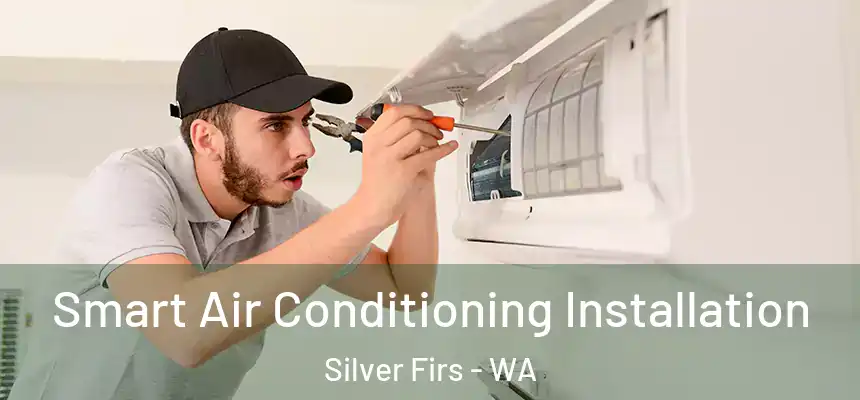  Smart Air Conditioning Installation Silver Firs - WA